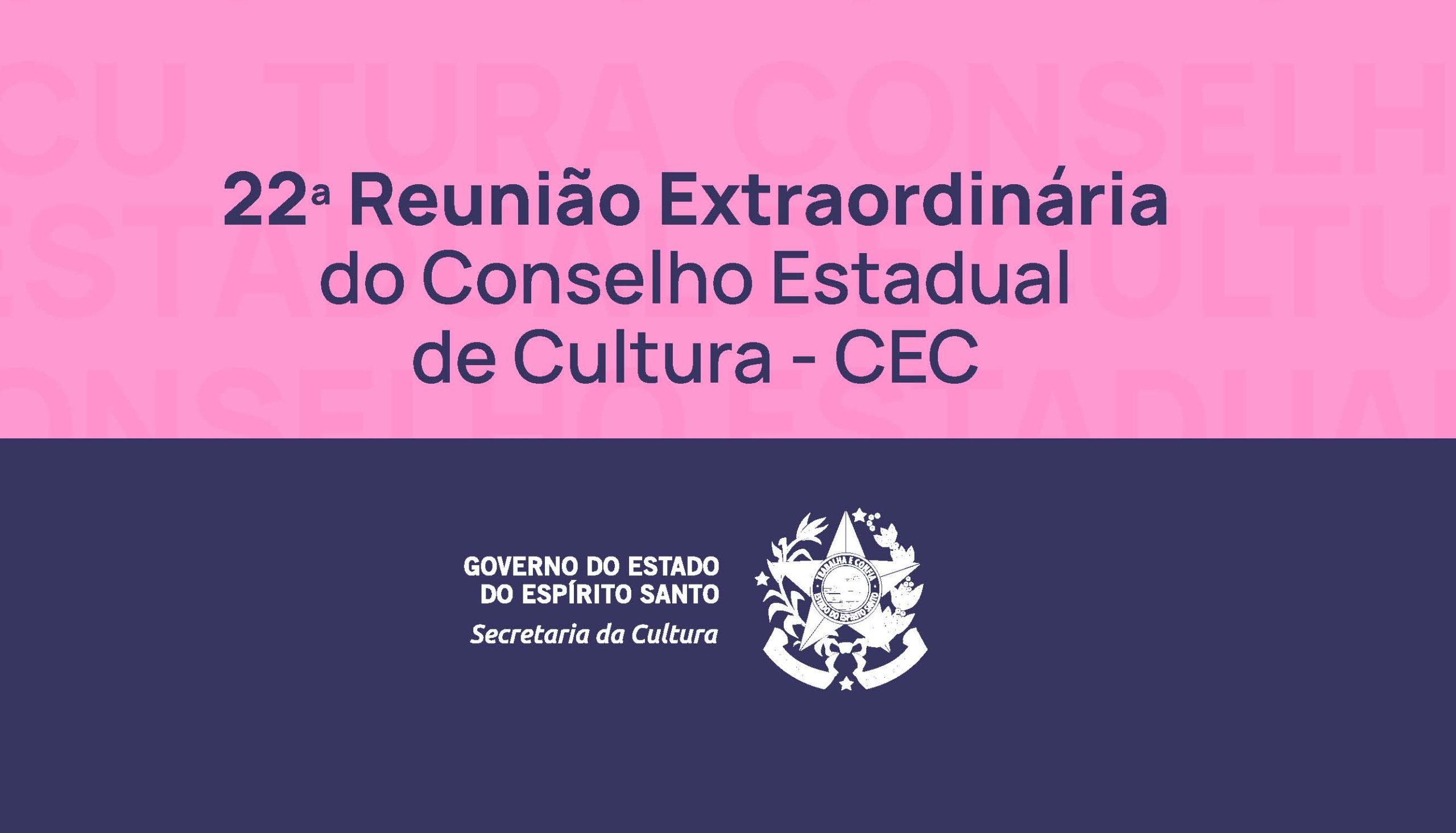 22ª Reunião Extraordinária do Conselho Estadual de Cultura – CEC