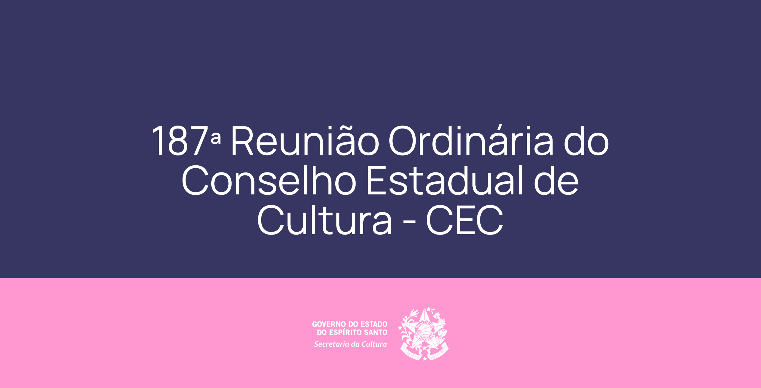 187ª Reunião Ordinária do Conselho Estadual de Cultura – CEC