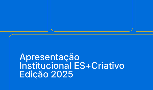 Apresentação Institucional ES+ Criativo | 2025