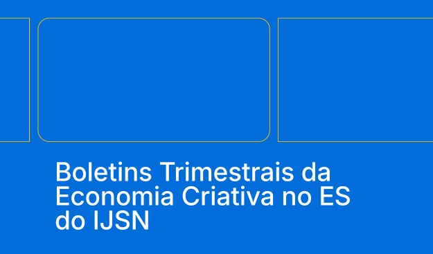 Boletins Trimestrais da Economia Criativa no Espírito Santo - IJSN