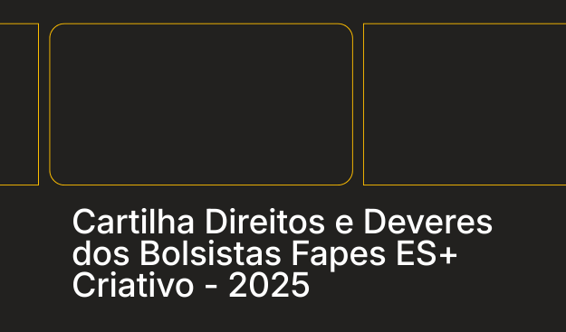 Cartilha “Direitos e Deveres dos Bolsistas FAPES ES+ Criativo” (2025)
